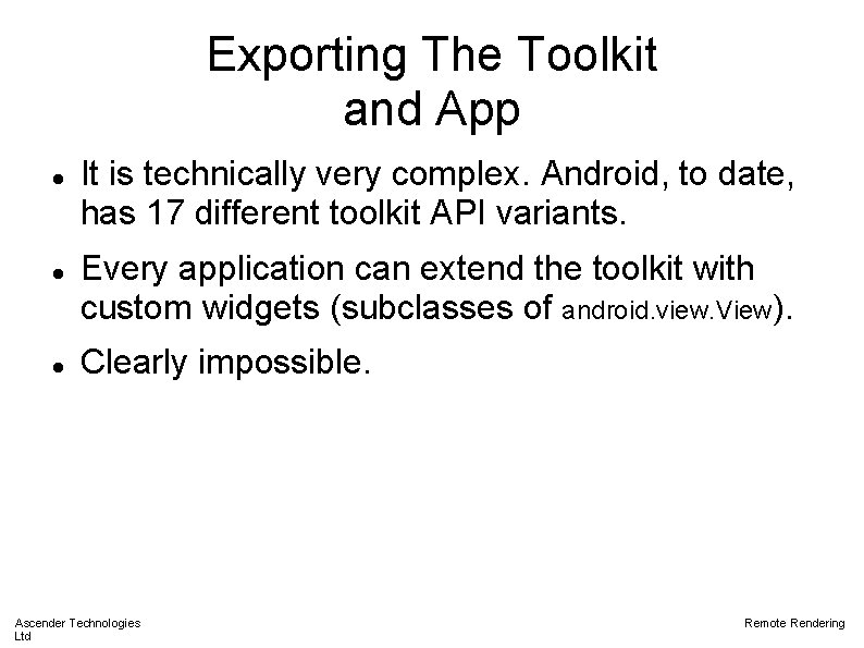 Exporting The Toolkit and App It is technically very complex. Android, to date, has