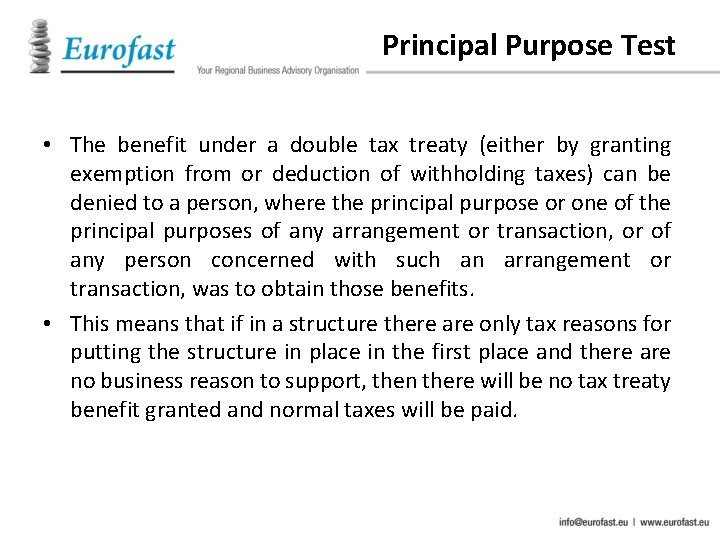 Principal Purpose Test • The benefit under a double tax treaty (either by granting