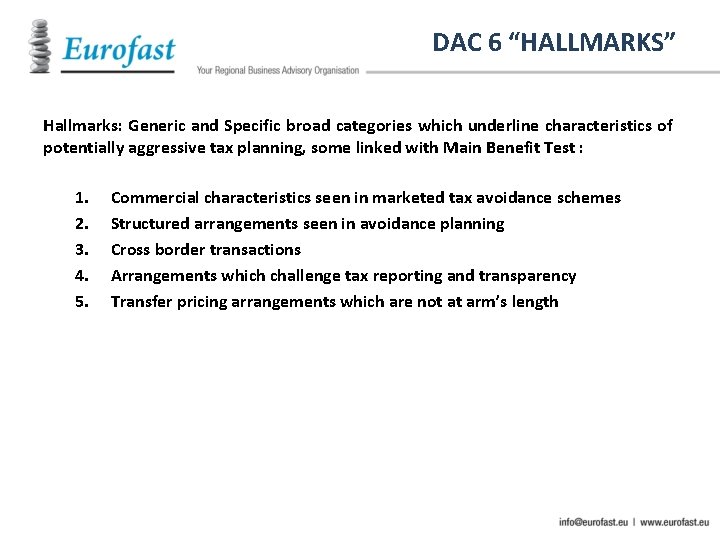 DAC 6 “HALLMARKS” Hallmarks: Generic and Specific broad categories which underline characteristics of potentially