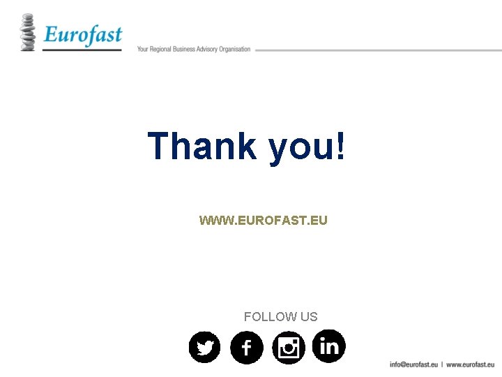 Thank you! WWW. EUROFAST. EU FOLLOW US 