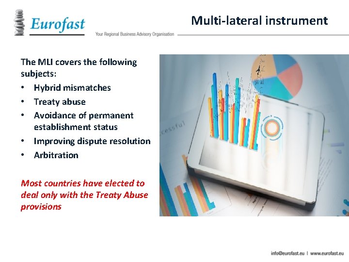 Multi-lateral instrument The MLI covers the following subjects: • Hybrid mismatches • Treaty abuse