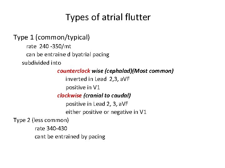 Types of atrial flutter Type 1 (common/typical) rate 240 -350/mt can be entraine d
