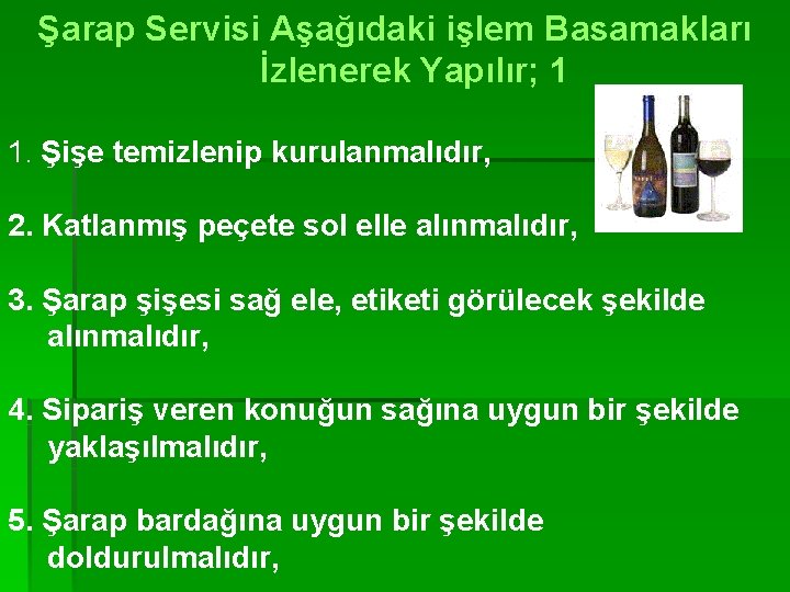 Şarap Servisi Aşağıdaki işlem Basamakları İzlenerek Yapılır; 1 1. Şişe temizlenip kurulanmalıdır, 2. Katlanmış