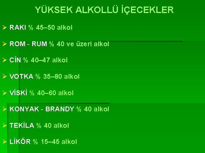 YÜKSEK ALKOLLÜ İÇECEKLER Ø RAKI % 45– 50 alkol Ø ROM - RUM %