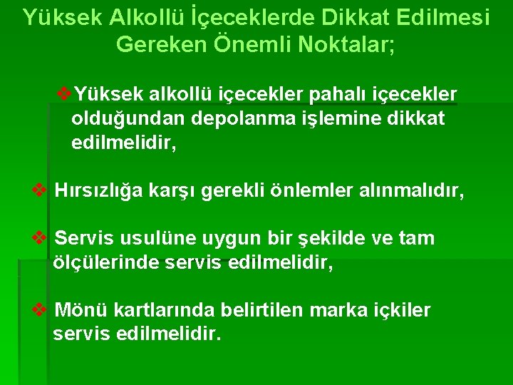 Yüksek Alkollü İçeceklerde Dikkat Edilmesi Gereken Önemli Noktalar; v. Yüksek alkollü içecekler pahalı içecekler