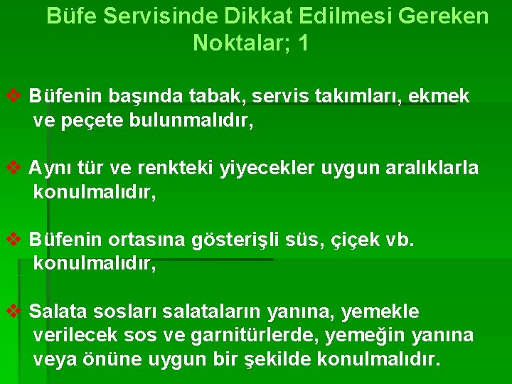 Büfe Servisinde Dikkat Edilmesi Gereken Noktalar; 1 v Büfenin başında tabak, servis takımları, ekmek