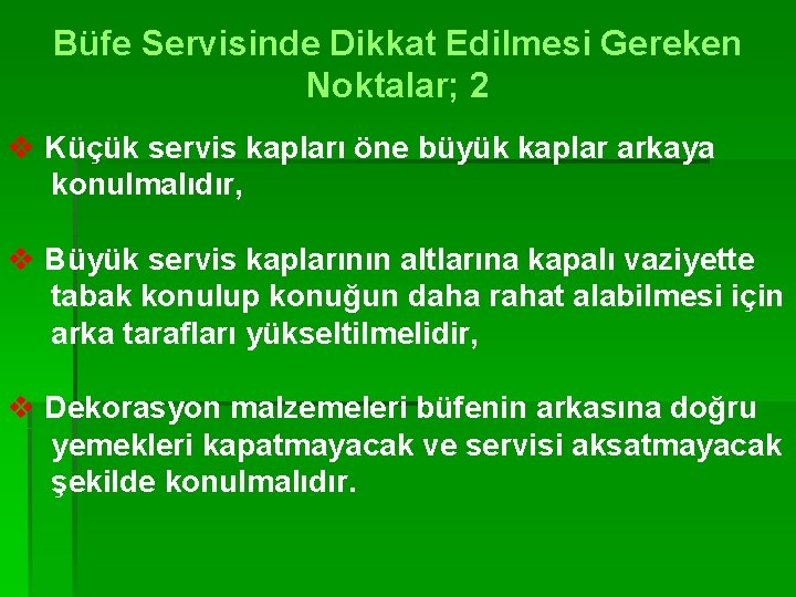 Büfe Servisinde Dikkat Edilmesi Gereken Noktalar; 2 v Küçük servis kapları öne büyük kaplar