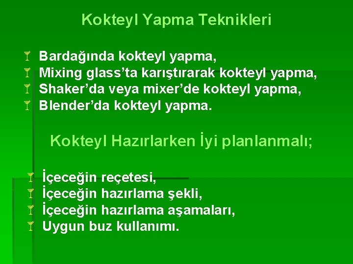 Kokteyl Yapma Teknikleri å Bardağında kokteyl yapma, å Mixing glass’ta karıştırarak kokteyl yapma, å