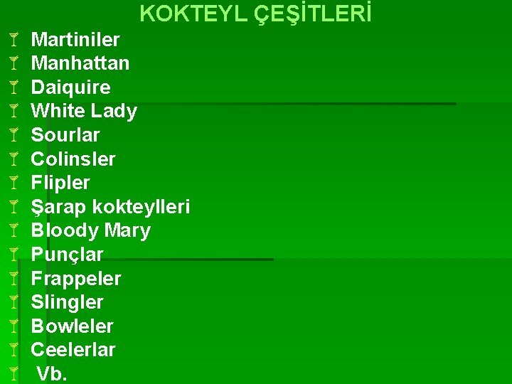 KOKTEYL ÇEŞİTLERİ å Martiniler å Manhattan å Daiquire å White Lady å Sourlar å