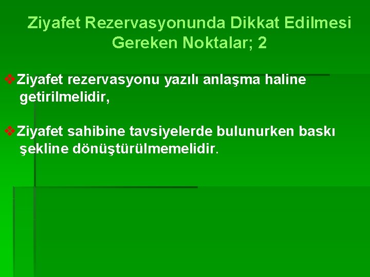 Ziyafet Rezervasyonunda Dikkat Edilmesi Gereken Noktalar; 2 v. Ziyafet rezervasyonu yazılı anlaşma haline getirilmelidir,