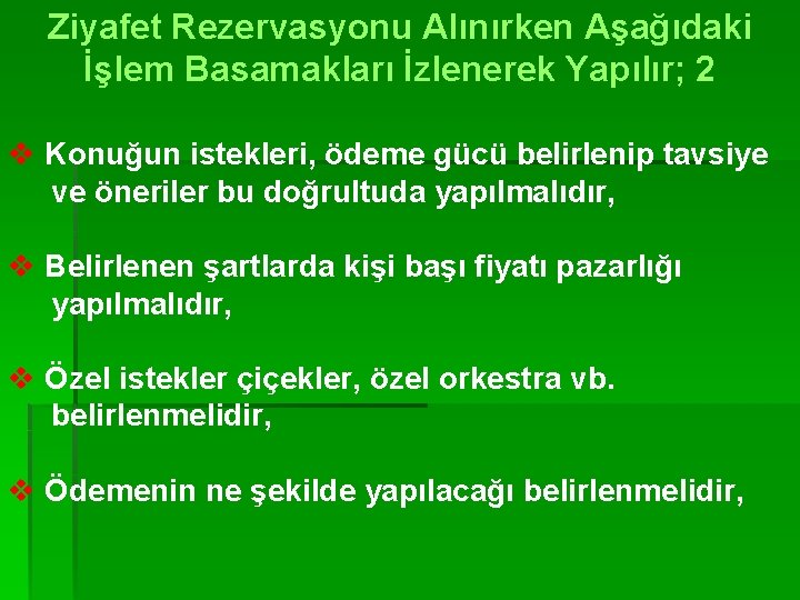 Ziyafet Rezervasyonu Alınırken Aşağıdaki İşlem Basamakları İzlenerek Yapılır; 2 v Konuğun istekleri, ödeme gücü