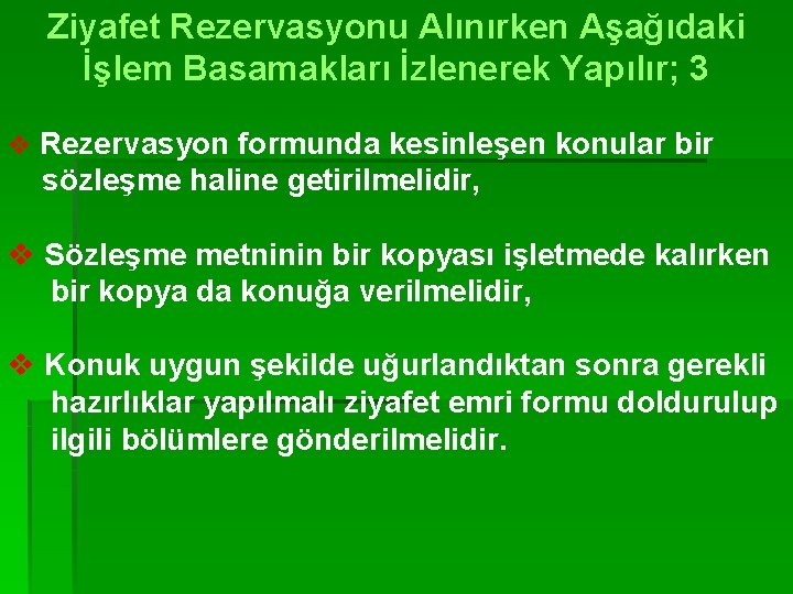 Ziyafet Rezervasyonu Alınırken Aşağıdaki İşlem Basamakları İzlenerek Yapılır; 3 v Rezervasyon formunda kesinleşen konular