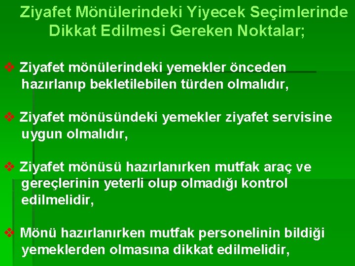 Ziyafet Mönülerindeki Yiyecek Seçimlerinde Dikkat Edilmesi Gereken Noktalar; v Ziyafet mönülerindeki yemekler önceden hazırlanıp