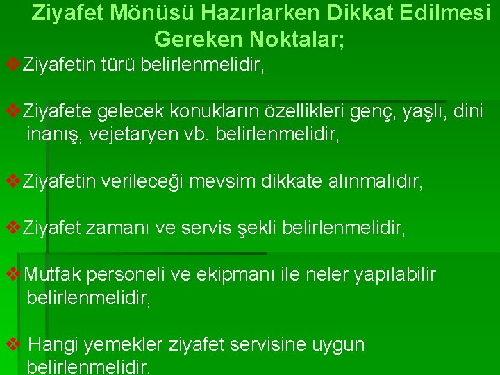 Ziyafet Mönüsü Hazırlarken Dikkat Edilmesi Gereken Noktalar; v. Ziyafetin türü belirlenmelidir, v. Ziyafete gelecek