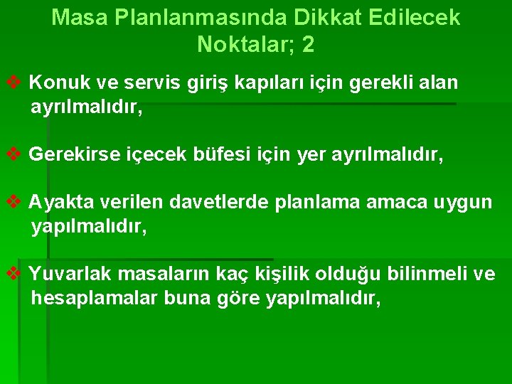 Masa Planlanmasında Dikkat Edilecek Noktalar; 2 v Konuk ve servis giriş kapıları için gerekli
