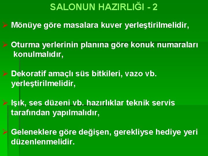 SALONUN HAZIRLIĞI - 2 Ø Mönüye göre masalara kuver yerleştirilmelidir, Ø Oturma yerlerinin planına