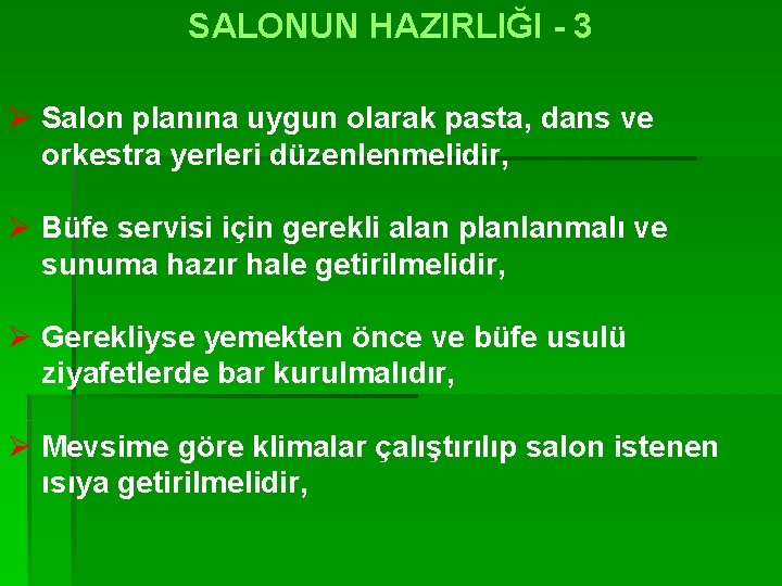 SALONUN HAZIRLIĞI - 3 Ø Salon planına uygun olarak pasta, dans ve orkestra yerleri