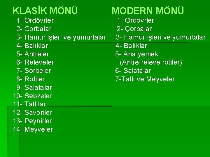 KLASİK MÖNÜ 1 - Ordövrler 2 - Çorbalar 3 - Hamur işleri ve yumurtalar
