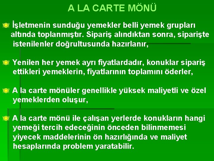 A LA CARTE MÖNÜ ä İşletmenin sunduğu yemekler belli yemek grupları altında toplanmıştır. Sipariş