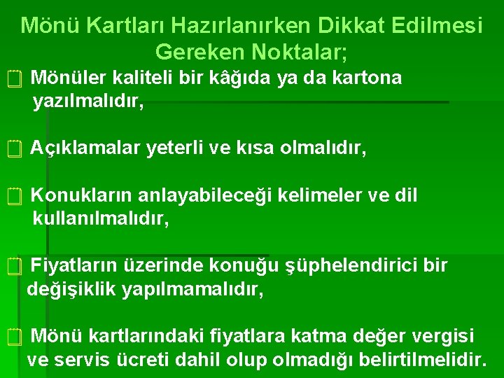Mönü Kartları Hazırlanırken Dikkat Edilmesi Gereken Noktalar; ¥ Mönüler kaliteli bir kâğıda ya da