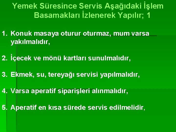 Yemek Süresince Servis Aşağıdaki İşlem Basamakları İzlenerek Yapılır; 1 1. Konuk masaya oturur oturmaz,