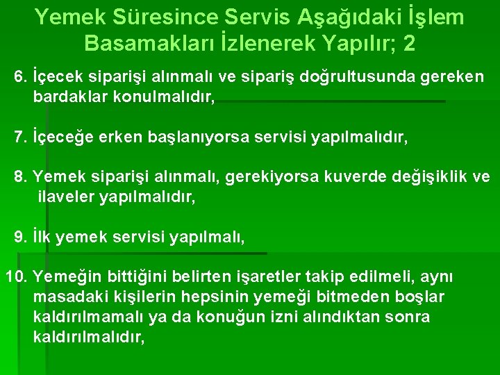 Yemek Süresince Servis Aşağıdaki İşlem Basamakları İzlenerek Yapılır; 2 6. İçecek siparişi alınmalı ve