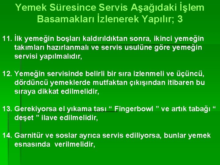 Yemek Süresince Servis Aşağıdaki İşlem Basamakları İzlenerek Yapılır; 3 11. İlk yemeğin boşları kaldırıldıktan