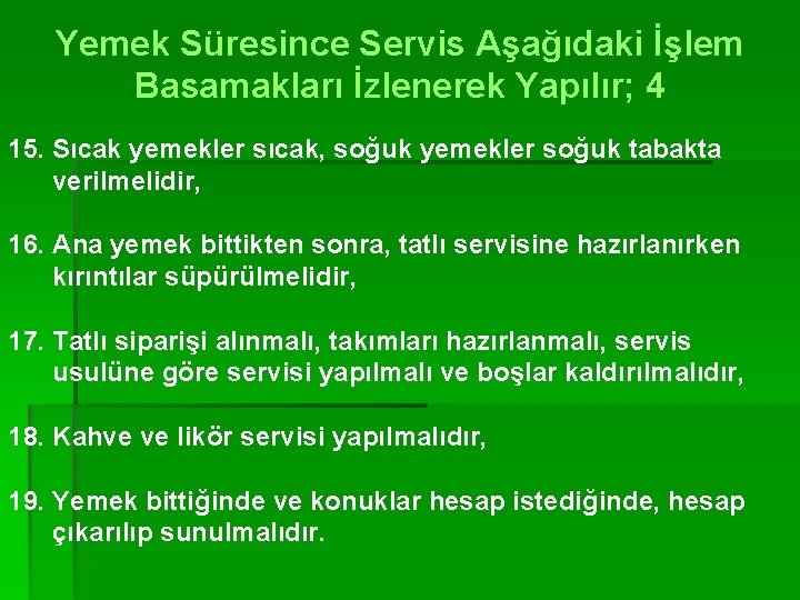Yemek Süresince Servis Aşağıdaki İşlem Basamakları İzlenerek Yapılır; 4 15. Sıcak yemekler sıcak, soğuk