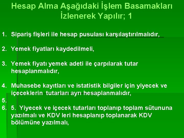 Hesap Alma Aşağıdaki İşlem Basamakları İzlenerek Yapılır; 1 1. Sipariş fişleri ile hesap pusulası