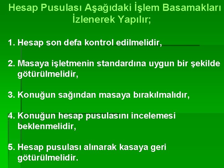 Hesap Pusulası Aşağıdaki İşlem Basamakları İzlenerek Yapılır; 1. Hesap son defa kontrol edilmelidir, 2.