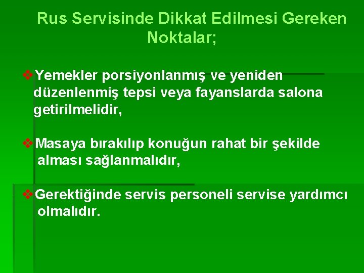 Rus Servisinde Dikkat Edilmesi Gereken Noktalar; v. Yemekler porsiyonlanmış ve yeniden düzenlenmiş tepsi veya