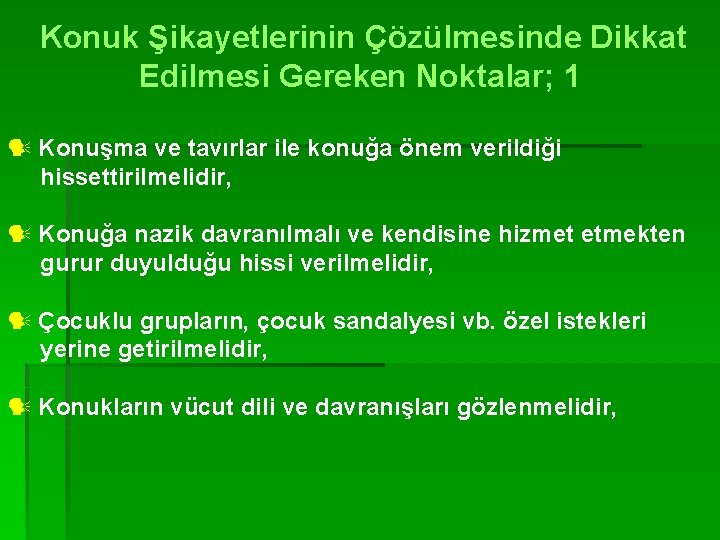 Konuk Şikayetlerinin Çözülmesinde Dikkat Edilmesi Gereken Noktalar; 1 Konuşma ve tavırlar ile konuğa önem