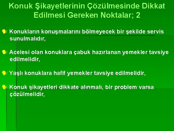 Konuk Şikayetlerinin Çözülmesinde Dikkat Edilmesi Gereken Noktalar; 2 Konukların konuşmalarını bölmeyecek bir şekilde servis
