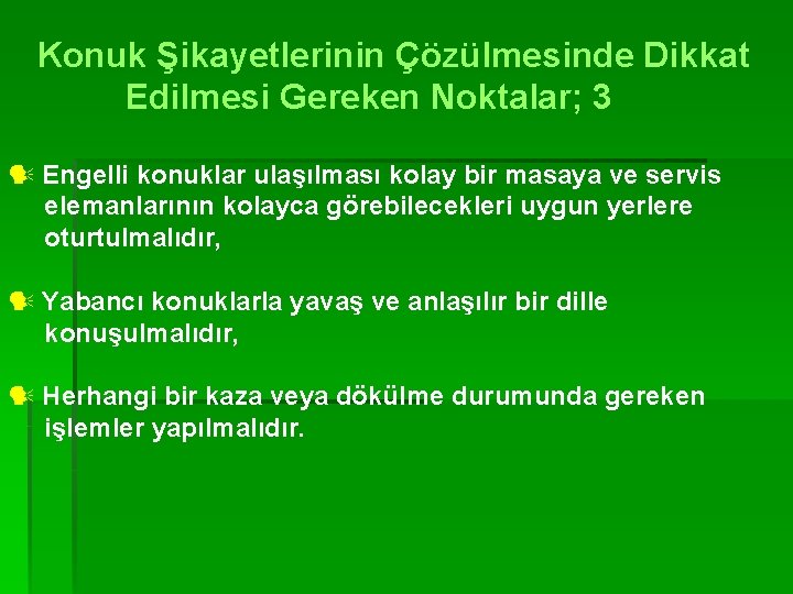 Konuk Şikayetlerinin Çözülmesinde Dikkat Edilmesi Gereken Noktalar; 3 Engelli konuklar ulaşılması kolay bir masaya