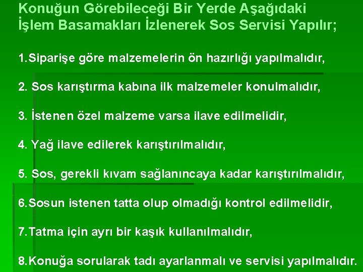 Konuğun Görebileceği Bir Yerde Aşağıdaki İşlem Basamakları İzlenerek Sos Servisi Yapılır; 1. Siparişe göre