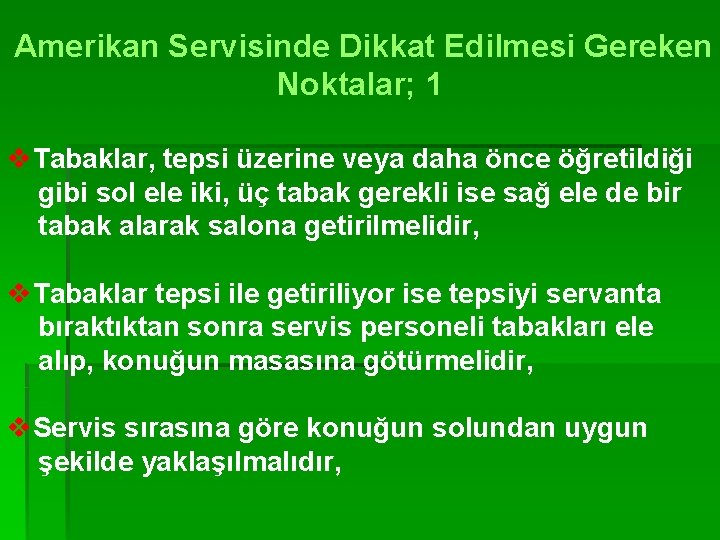 Amerikan Servisinde Dikkat Edilmesi Gereken Noktalar; 1 v. Tabaklar, tepsi üzerine veya daha önce