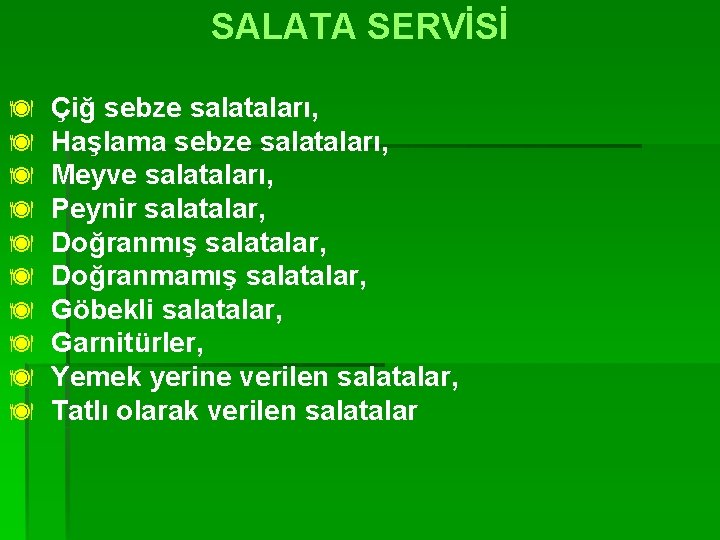 SALATA SERVİSİ ä ä ä ä ä Çiğ sebze salataları, Haşlama sebze salataları, Meyve