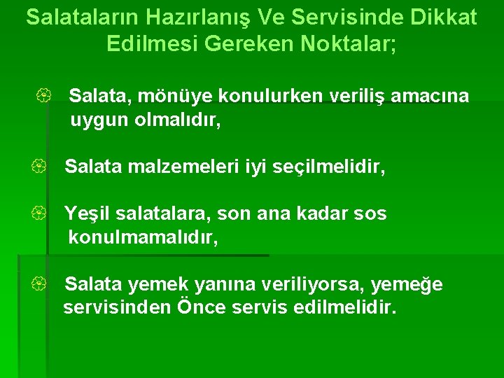 Salataların Hazırlanış Ve Servisinde Dikkat Edilmesi Gereken Noktalar; { Salata, mönüye konulurken veriliş amacına
