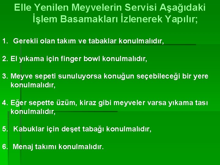 Elle Yenilen Meyvelerin Servisi Aşağıdaki İşlem Basamakları İzlenerek Yapılır; 1. Gerekli olan takım ve