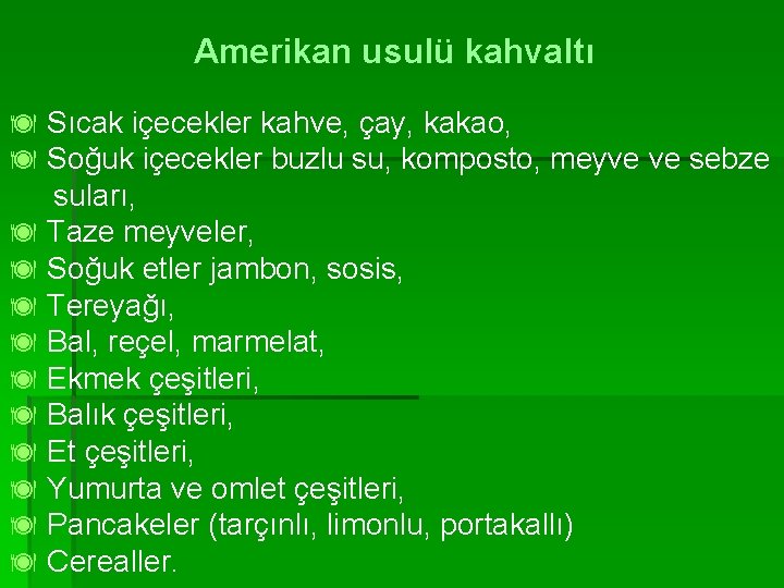 Amerikan usulü kahvaltı ä Sıcak içecekler kahve, çay, kakao, ä Soğuk içecekler buzlu su,