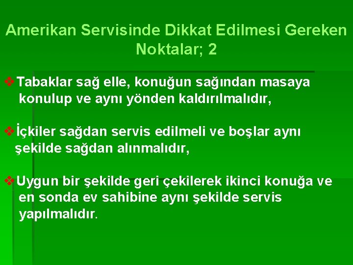 Amerikan Servisinde Dikkat Edilmesi Gereken Noktalar; 2 v. Tabaklar sağ elle, konuğun sağından masaya