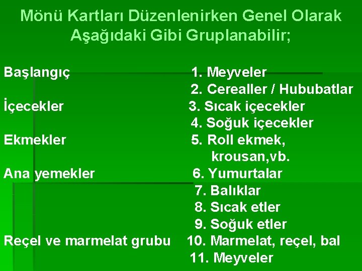 Mönü Kartları Düzenlenirken Genel Olarak Aşağıdaki Gibi Gruplanabilir; Başlangıç İçecekler Ekmekler Ana yemekler Reçel