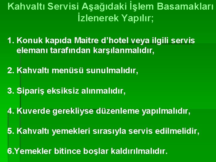 Kahvaltı Servisi Aşağıdaki İşlem Basamakları İzlenerek Yapılır; 1. Konuk kapıda Maitre d’hotel veya ilgili