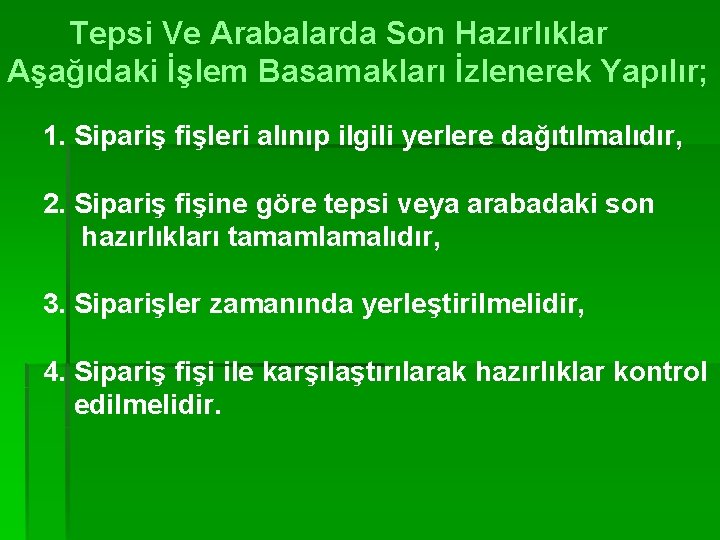 Tepsi Ve Arabalarda Son Hazırlıklar Aşağıdaki İşlem Basamakları İzlenerek Yapılır; 1. Sipariş fişleri alınıp