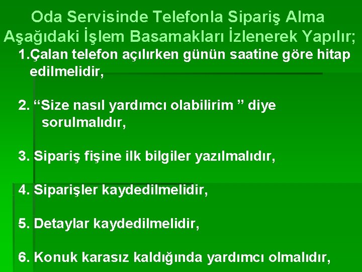 Oda Servisinde Telefonla Sipariş Alma Aşağıdaki İşlem Basamakları İzlenerek Yapılır; 1. Çalan telefon açılırken