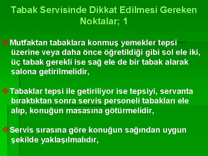 Tabak Servisinde Dikkat Edilmesi Gereken Noktalar; 1 v. Mutfaktan tabaklara konmuş yemekler tepsi üzerine