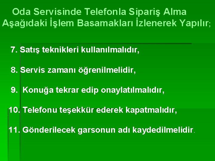 Oda Servisinde Telefonla Sipariş Alma Aşağıdaki İşlem Basamakları İzlenerek Yapılır; 7. Satış teknikleri kullanılmalıdır,