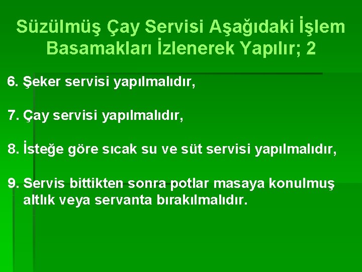 Süzülmüş Çay Servisi Aşağıdaki İşlem Basamakları İzlenerek Yapılır; 2 6. Şeker servisi yapılmalıdır, 7.