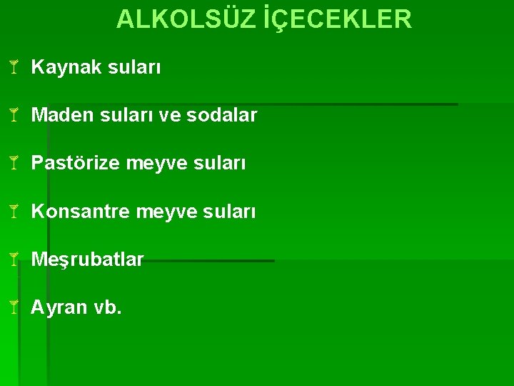 ALKOLSÜZ İÇECEKLER å Kaynak suları å Maden suları ve sodalar å Pastörize meyve suları