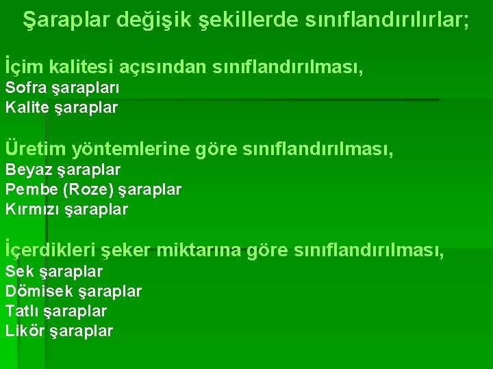 Şaraplar değişik şekillerde sınıflandırılırlar; İçim kalitesi açısından sınıflandırılması, Sofra şarapları Kalite şaraplar Üretim yöntemlerine